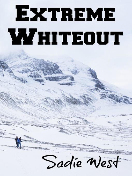 Title details for Extreme Whiteout by Sadie West - Available